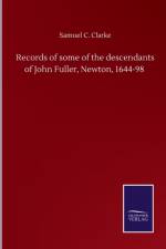 Records of some of the descendants of John Fuller, Newton, 1644-98 af Samuel C Clarke
