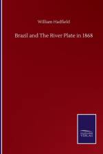 Brazil and The River Plate in 1868 af William Hadfield