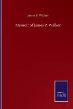 Memoir of James P. Walker af James P Walker