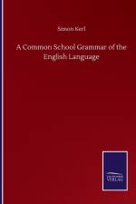 Common School Grammar of the English Language af Simon Kerl