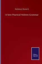New Practical Hebrew Grammar af Solomon Deutsch