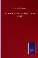 Treatise on the Petroleum Zones of Italy af E St John Fairman
