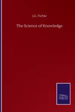 Science of Knowledge af J G Fichte