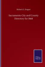 Sacramento City and County Directory for 1868 af Robert E Draper