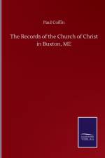 Records of the Church of Christ in Buxton, ME af Paul Coffin