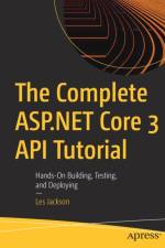 The Complete ASP.NET Core 3 API Tutorial af Les Jackson