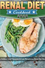 RENAL DIET COOKBOOK 2020: LOW SODIUM, LO af Maria Phipps