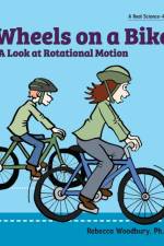WHEELS ON A BIKE: A LOOK AT ROTATIONAL M af REBE WOODBURY PH.D.