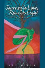 Journey to Love, Return to Light af Ali Mills