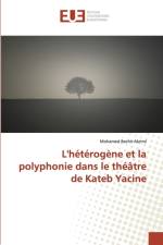 L'heterogene et la polyphonie dans le theatre de Kateb Yacine af Mohamed Bechir Akrimi
