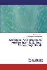 GRAVITONS, ANTI-GRAVITONS, HUMAN BRAIN af Ravikumar Kurup