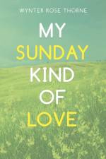 MY SUNDAY KIND OF LOVE af Wynter Rose Thorne