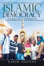 ISLAMIC DEMOCRACY: ROAD MAP TO PEACE IN af Farid Younos