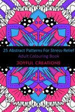 25 Abstract Patterns For Stress-Relief af Joyful Creations