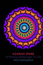 40 Relaxing Kaleidoscopes To Color af Azariah Starr