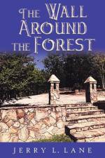 The Wall Around the Forest af Jerry L Lane