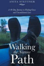 Walking the Narrow Path af Anita Stettner