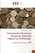 Comprendre l'economie sociale du miserable regard sur la RDcongo af Jean Marie Kinkela Nsabi