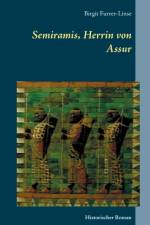 SEMIRAMIS, HERRIN VON ASSUR:HISTORISCHER af Birgit Furrer-Linse