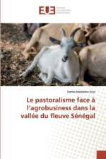pastoralisme face a l'agrobusiness dans la vallee du fleuve Senegal af Samba Mamadou Sow