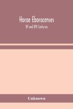 HORAE EBORACENSES THE PRYMER OR HOURS O af UNKNOWN