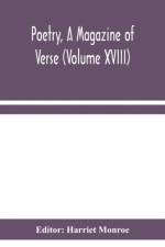 POETRY, A MAGAZINE OF VERSE VOLUME XVII af Harriet Monroe