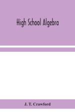 HIGH SCHOOL ALGEBRA af J. T. Crawford