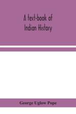 A TEXT-BOOK OF INDIAN HISTORY WITH GEOG af George Uglow Pope