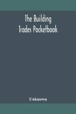 THE BUILDING TRADES POCKETBOOK A HANDY af Unknown