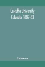 CALCUTTA UNIVERSITY CALENDAR 1882-83 af Unknown