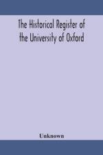 The historical register of the University of Oxford af UNKNOWN