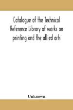 CATALOGUE OF THE TECHNICAL REFERENCE LIB af UNKNOWN