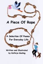 A Piece of Rope: A Selection Of Poems For Everyday Life af Kathryn Gosling