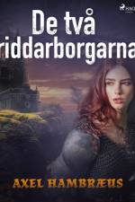 De två riddarborgarna af Axel Hambræus