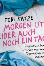 Morgen ist leider auch noch ein Tag - Irgendwie hatte ich von meiner Depression mehr erwartet af Tobi Katze
