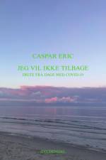 Jeg vil ikke tilbage af Caspar Eric