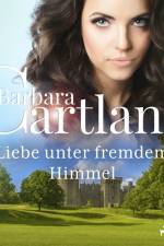 Liebe unter fremdem Himmel (Die zeitlose Romansammlung von Barbara Cartland 13) af Barbara Cartland