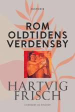 Rom. Oldtidens verdensby af Hartvig Frisch