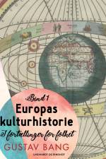 Europas kulturhistorie. Bind 1 af Gustav Bang