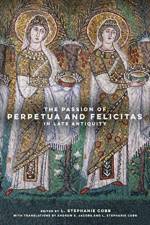 The Passion of Perpetua and Felicitas in Late Antiquity