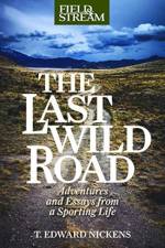The Last Wild Road af T. Edward Nickens