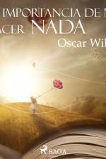 La importancia de no hacer nada af Oscar Wilde