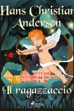 Il ragazzaccio af Hans Christian Andersen
