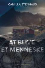 At blive et menneske af Camilla Stenhaug