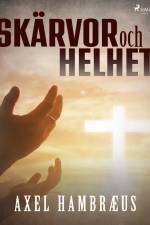 Skärvor och helhet af Axel Hambræus