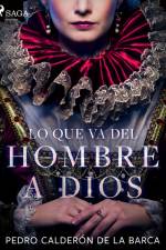 Lo que va del hombre a Dios af Pedro Calderon de la Barca