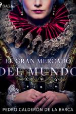 El gran mercado del mundo af Pedro Calderon de la Barca