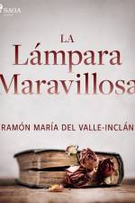 La lámpara maravillosa af Ramón María Del Valle-Inclán