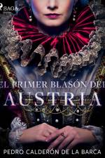 El primer blasón del Austria af Pedro Calderon de la Barca