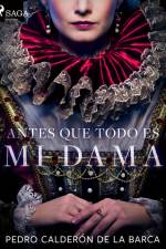 Antes que todo es mi dama af Pedro Calderon de la Barca